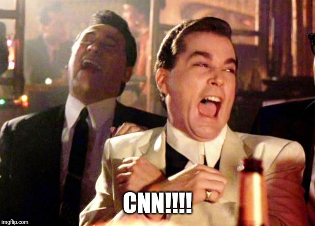 Goodfellas Laugh | CNN!!!! | image tagged in goodfellas laugh | made w/ Imgflip meme maker