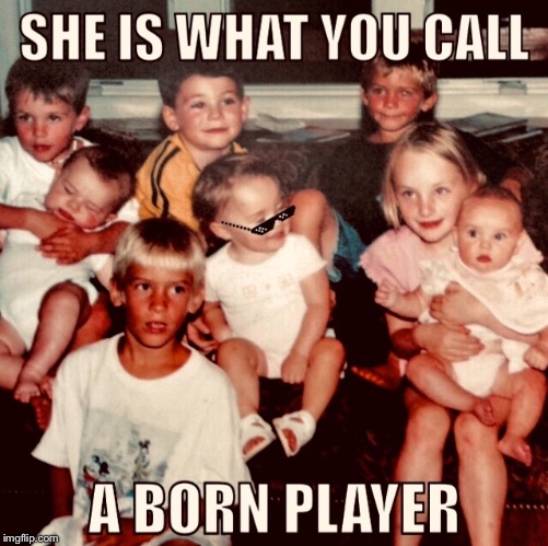 she is what you call a born player | image tagged in memes,funny memes,funny,chill,player,baby | made w/ Imgflip meme maker