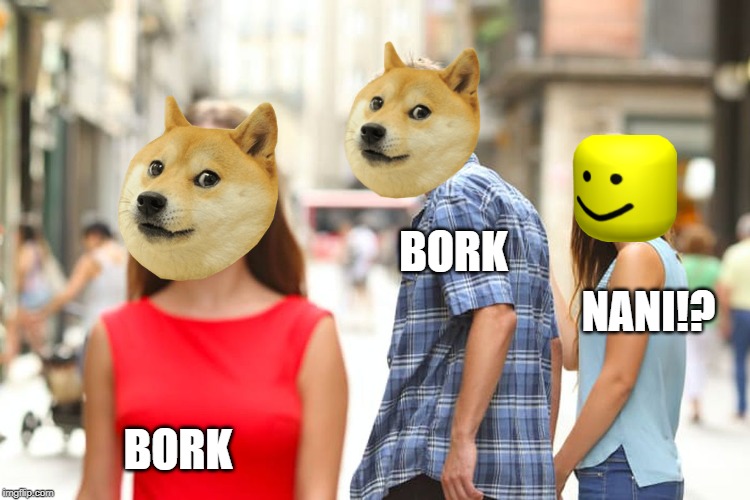 Distracted Boyfriend | BORK; NANI!? BORK | image tagged in memes,distracted boyfriend | made w/ Imgflip meme maker