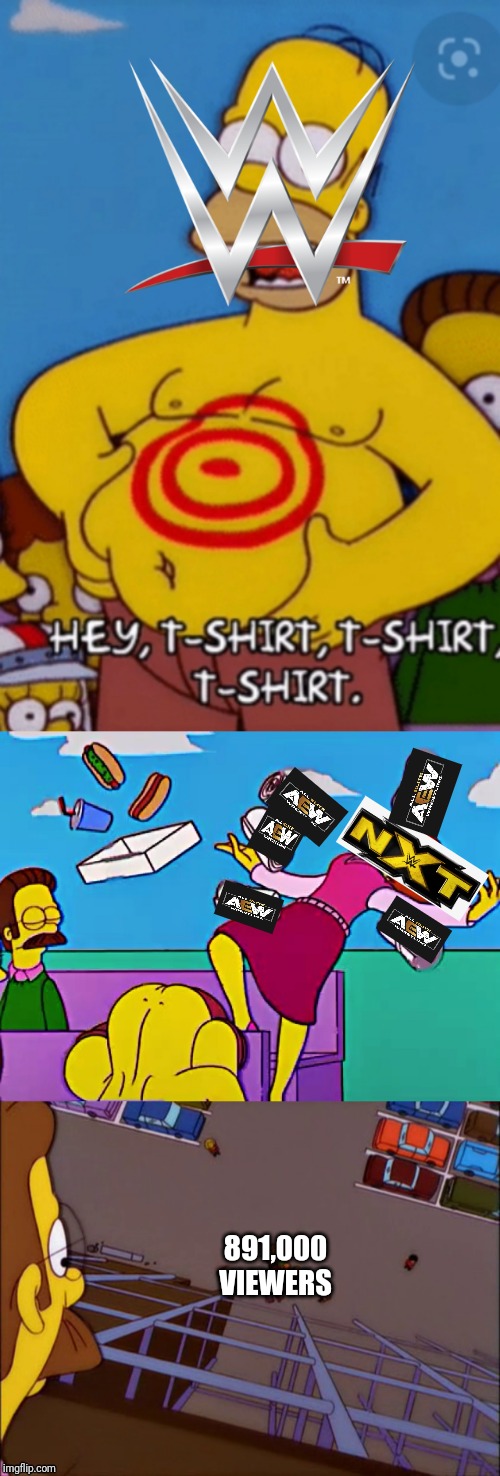The t shirt company ! | 891,000 VIEWERS | image tagged in wwe,the simpsons,aew | made w/ Imgflip meme maker