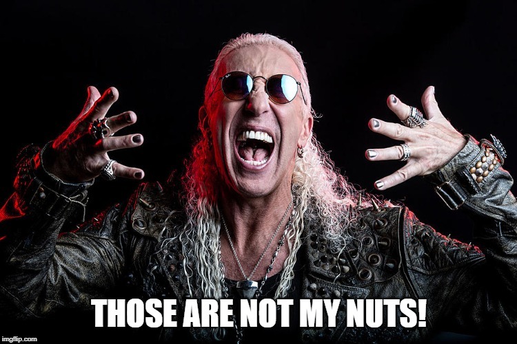 They are Dee's Nuts. | image tagged in nuts,dees,snider | made w/ Imgflip meme maker