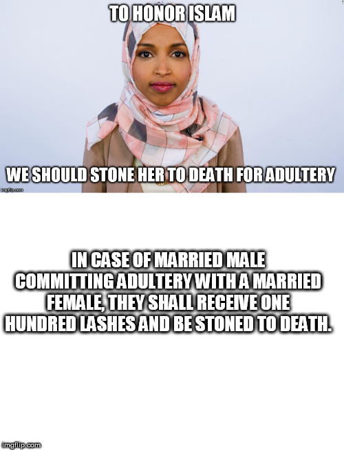 IN CASE OF MARRIED MALE COMMITTING ADULTERY WITH A MARRIED FEMALE, THEY SHALL RECEIVE ONE HUNDRED LASHES AND BE STONED TO DEATH. | image tagged in blank white template,this was taken down but it is all true | made w/ Imgflip meme maker