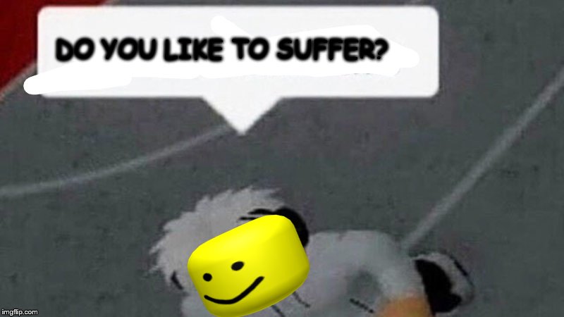 Go commit X | DO YOU LIKE TO SUFFER? | image tagged in go commit x | made w/ Imgflip meme maker