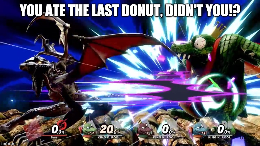 YOU ATE THE LAST DONUT, DIDN'T YOU!? | image tagged in memes,smash bros | made w/ Imgflip meme maker