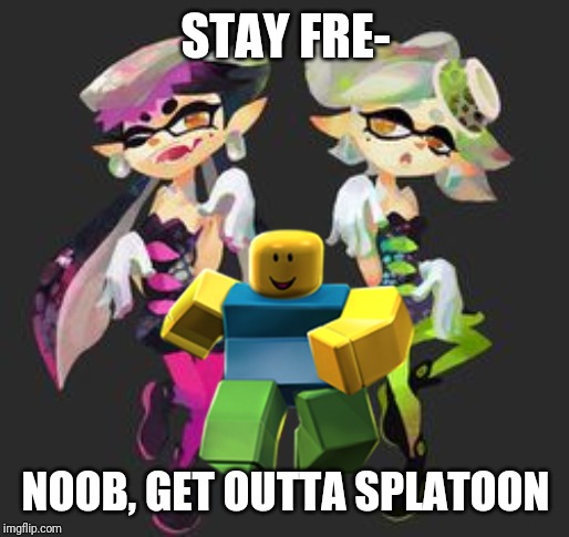 Image Tagged In Squid Sistersrobloxroblox Noobmemes Imgflip - a roblox noob imgflip