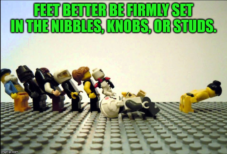 Lego my meme, Passing wind. | FEET BETTER BE FIRMLY SET IN THE NIBBLES, KNOBS, OR STUDS. | image tagged in farting | made w/ Imgflip meme maker