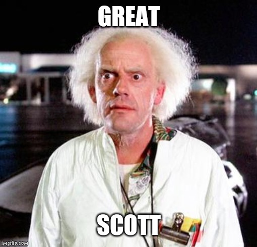 Doc Brown | GREAT SCOTT | image tagged in doc brown | made w/ Imgflip meme maker