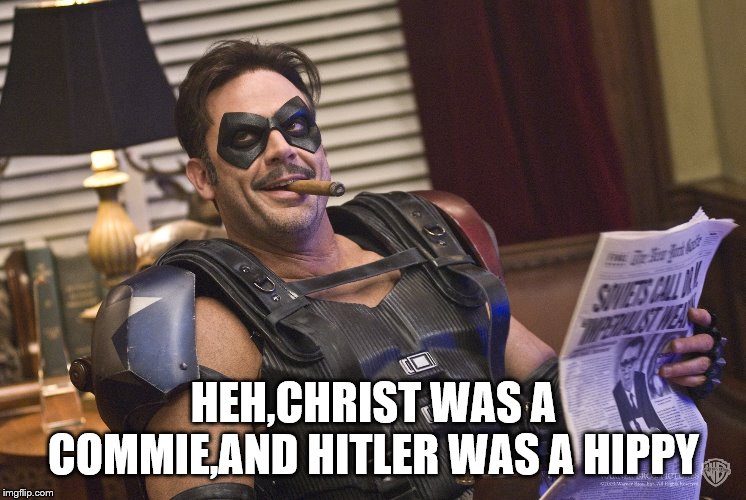 HEH,CHRIST WAS A COMMIE,AND HITLER WAS A HIPPY | made w/ Imgflip meme maker