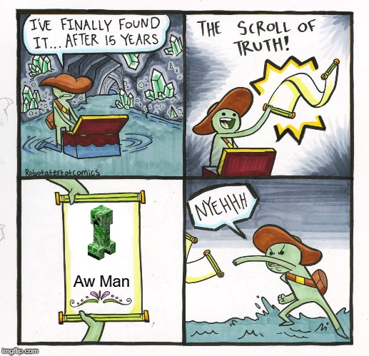 The Scroll Of Truth | Aw Man | image tagged in memes,the scroll of truth | made w/ Imgflip meme maker