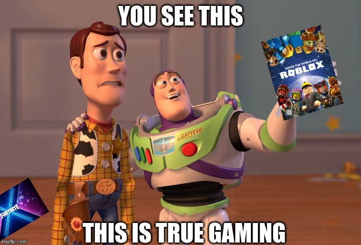 X, X Everywhere | YOU SEE THIS; THIS IS TRUE GAMING | image tagged in memes,x x everywhere | made w/ Imgflip meme maker