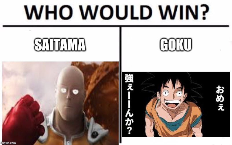 SAITAMA; GOKU | made w/ Imgflip meme maker