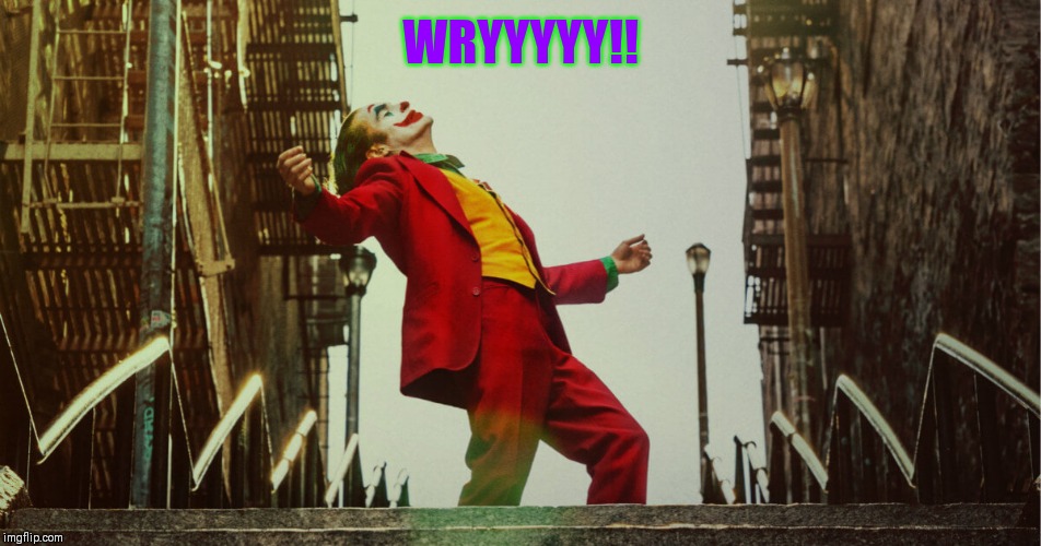 The Joker goes WRYYYYY!! | WRYYYYY!! | image tagged in memes,the joker,joker,funny,jojo's bizarre adventure,joaquin phoenix | made w/ Imgflip meme maker