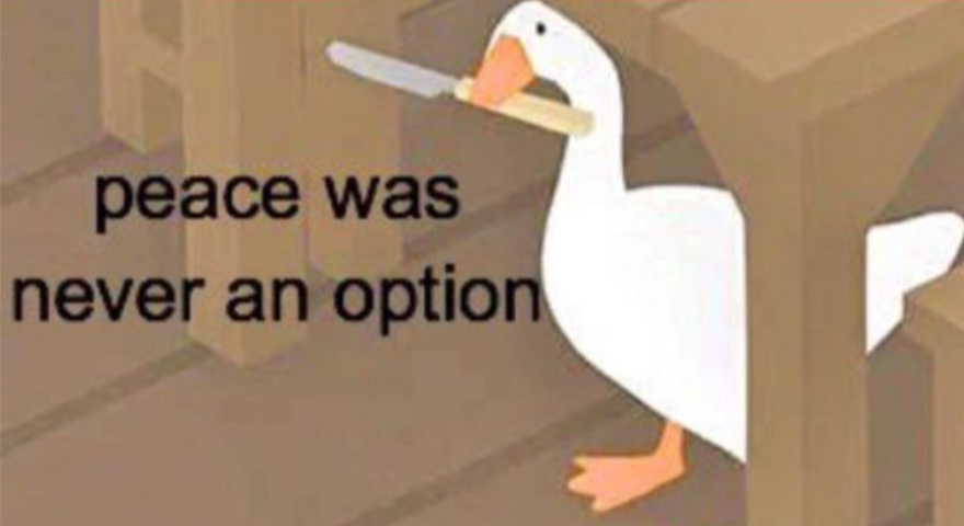 Untitled Goose Peace Was Never an Option Blank Meme Template