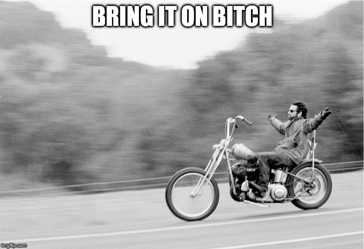 Freedom biker | BRING IT ON B**CH | image tagged in freedom biker | made w/ Imgflip meme maker