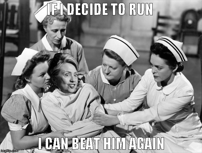 Rematch 2020 | IF I DECIDE TO RUN; I CAN BEAT HIM AGAIN | image tagged in crazy,memes,2020,hillary clinton | made w/ Imgflip meme maker