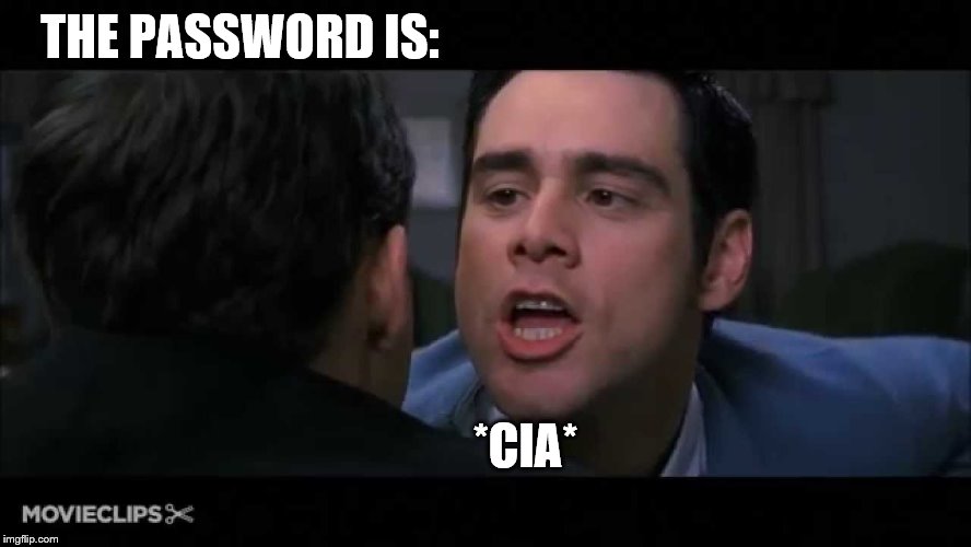 THE PASSWORD IS: *CIA* | made w/ Imgflip meme maker