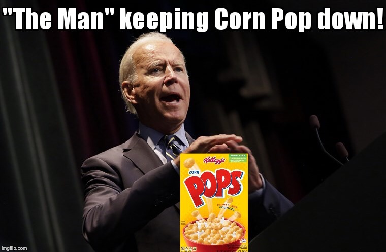Biden the Story Teller | image tagged in biden,corn pop,corn pops,story | made w/ Imgflip meme maker