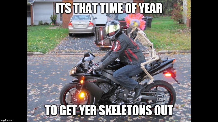 rider in fall | ITS THAT TIME OF YEAR; TO GET YER SKELETONS OUT | image tagged in motorcycle,fall,halloween | made w/ Imgflip meme maker