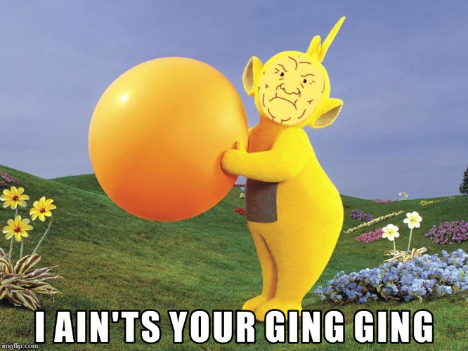 I Ain'ts Your Ging Ging Bobby! | image tagged in king of the hill,cotton hill,funny,teletubbies | made w/ Imgflip meme maker