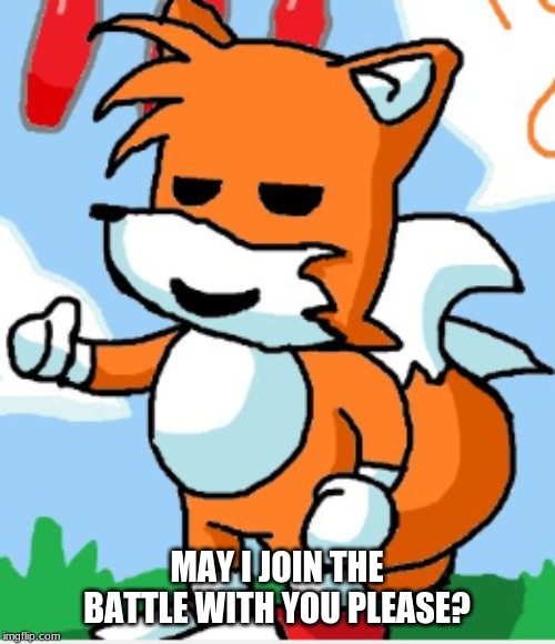 MAY I JOIN THE BATTLE WITH YOU PLEASE? | made w/ Imgflip meme maker