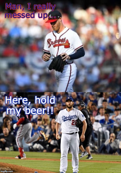 2019 NLDS | Man, I really messed up... Here, hold my beer!! | image tagged in baseball | made w/ Imgflip meme maker