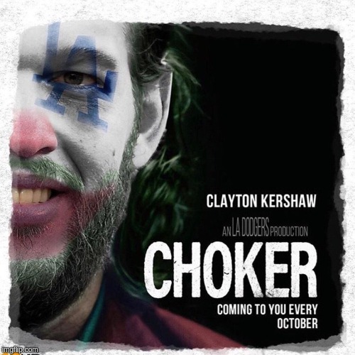 CHOKER: THE STORY OF A LOSING PITCHER & AND COACH | image tagged in clayton kershaw,dodgers,mlb baseball,funny memes,hilarious memes,choke | made w/ Imgflip meme maker