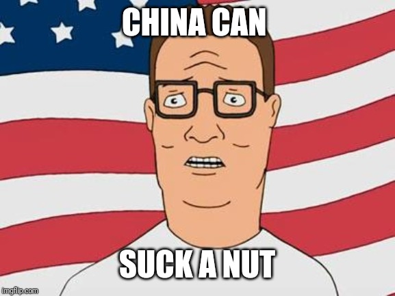 American Hank Hill | CHINA CAN; SUCK A NUT | image tagged in american hank hill,china,politics,political meme | made w/ Imgflip meme maker