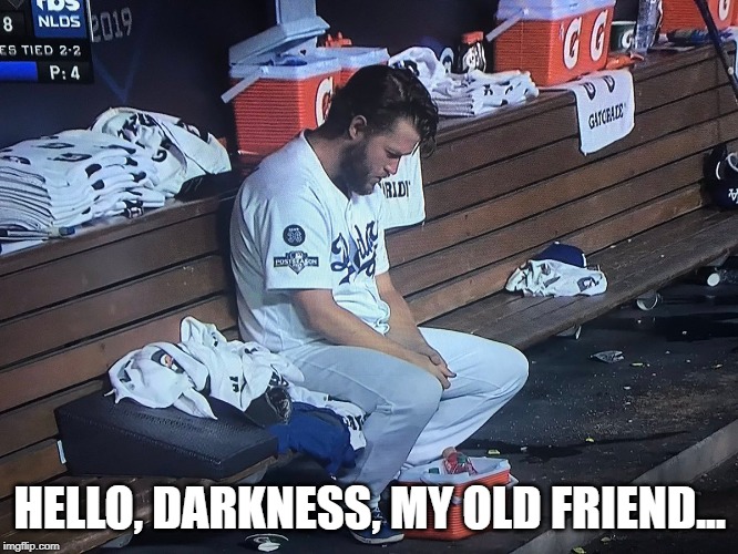 Kershaw alone | HELLO, DARKNESS, MY OLD FRIEND... | image tagged in sports,fail,alone | made w/ Imgflip meme maker