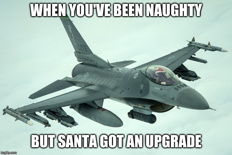 Santa Upgrade | WHEN YOU'VE BEEN NAUGHTY; BUT SANTA GOT AN UPGRADE | image tagged in santa upgrade | made w/ Imgflip meme maker