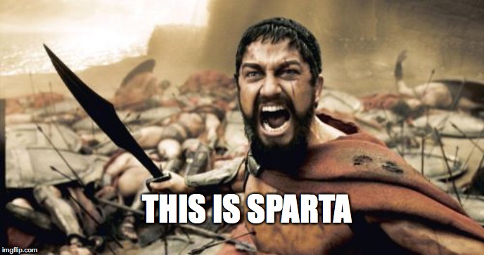 Sparta Leonidas | THIS IS SPARTA | image tagged in memes,sparta leonidas | made w/ Imgflip meme maker