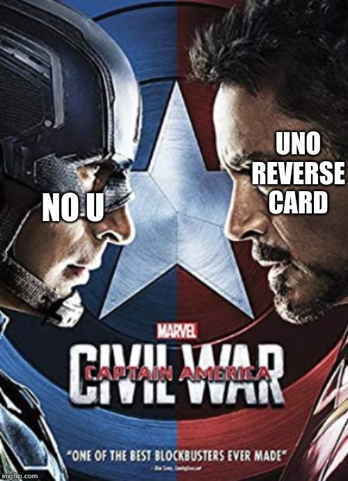 which one do you like more? | UNO REVERSE CARD; NO U | image tagged in captain america civil war poster | made w/ Imgflip meme maker