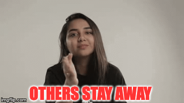 OTHERS STAY AWAY | image tagged in gifs | made w/ Imgflip video-to-gif maker