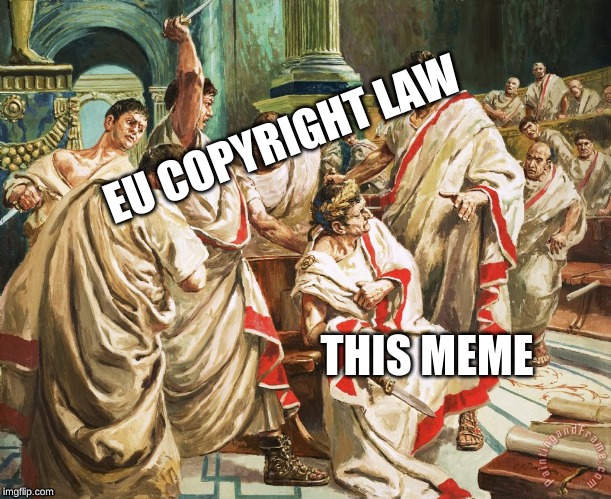 Julius Caesar Meme | EU COPYRIGHT LAW; THIS MEME | image tagged in julius caesar meme | made w/ Imgflip meme maker