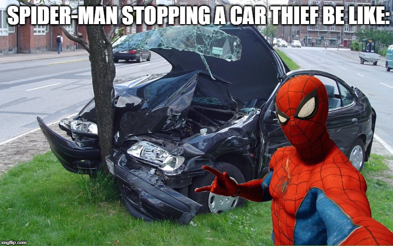 SPIDER-MAN STOPPING A CAR THIEF BE LIKE: | made w/ Imgflip meme maker