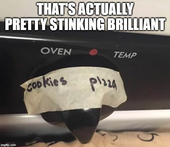 THAT'S ACTUALLY PRETTY STINKING BRILLIANT | made w/ Imgflip meme maker