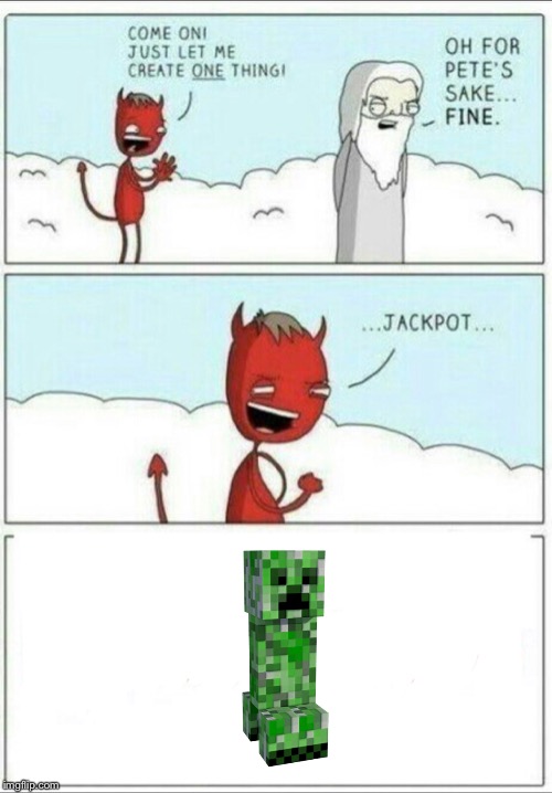 Let me create one thing | image tagged in let me create one thing,Minecraft | made w/ Imgflip meme maker