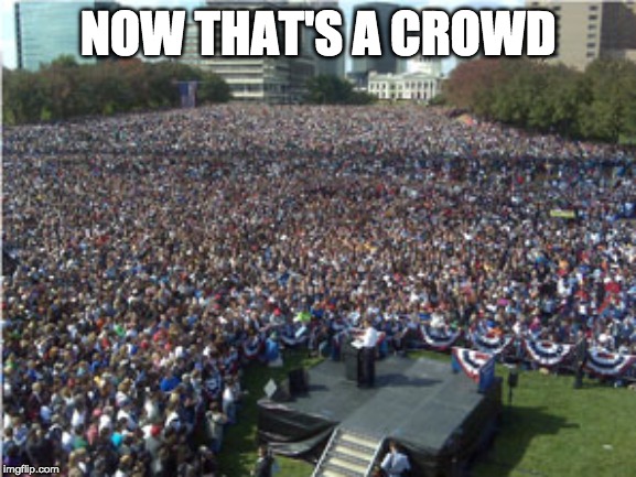 NOW THAT'S A CROWD | made w/ Imgflip meme maker