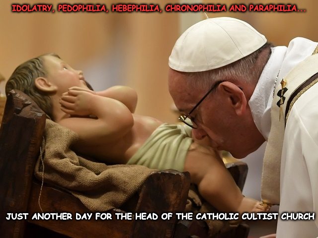 WTF! This is the how Pope Francis carries out his mandatory decree to report cases of clerical sexual abuse... | IDOLATRY, PEDOPHILIA, HEBEPHILIA, CHRONOPHILIA AND PARAPHILIA... JUST ANOTHER DAY FOR THE HEAD OF THE CATHOLIC CULTIST CHURCH | image tagged in pope francis,child abuse,hypocrisy,catholic church | made w/ Imgflip meme maker