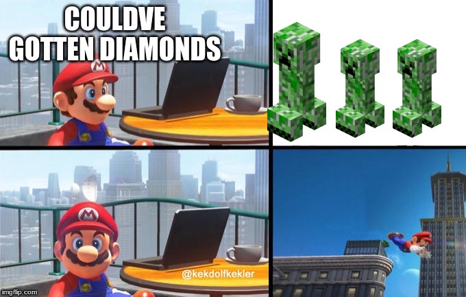 Mario jumps off of a building | COULDVE GOTTEN DIAMONDS | image tagged in mario jumps off of a building | made w/ Imgflip meme maker