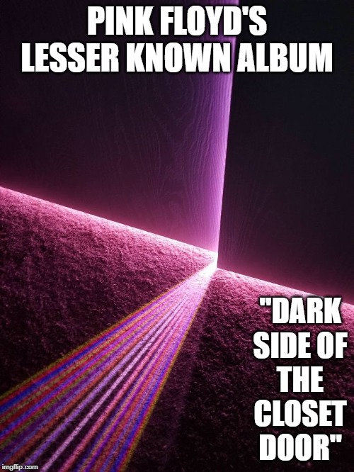 PINK FLOYD'S LESSER KNOWN ALBUM; "DARK SIDE OF THE CLOSET DOOR" | made w/ Imgflip meme maker