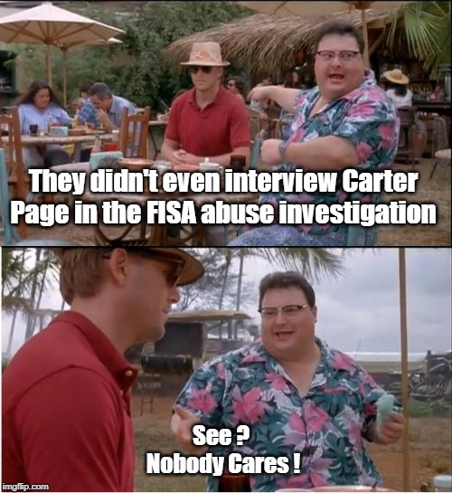 Carter Page was dropped before it even began | They didn't even interview Carter Page in the FISA abuse investigation; See ? 
Nobody Cares ! | image tagged in memes,see nobody cares,carter page,fisa abuse | made w/ Imgflip meme maker