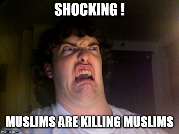 Oh No Meme | SHOCKING ! MUSLIMS ARE KILLING MUSLIMS | image tagged in memes,oh no | made w/ Imgflip meme maker