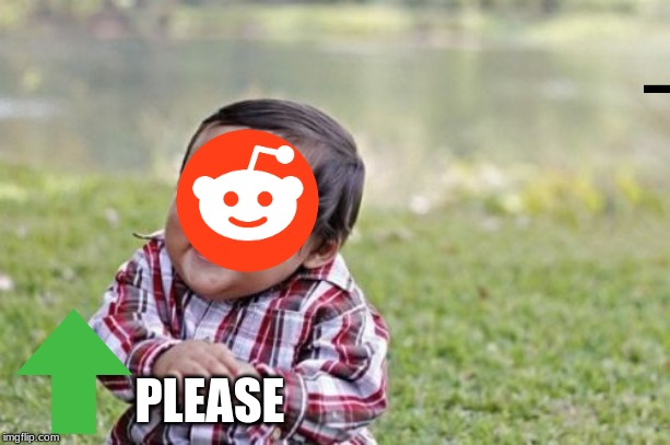 Evil Toddler | PLEASE | image tagged in memes,evil toddler | made w/ Imgflip meme maker