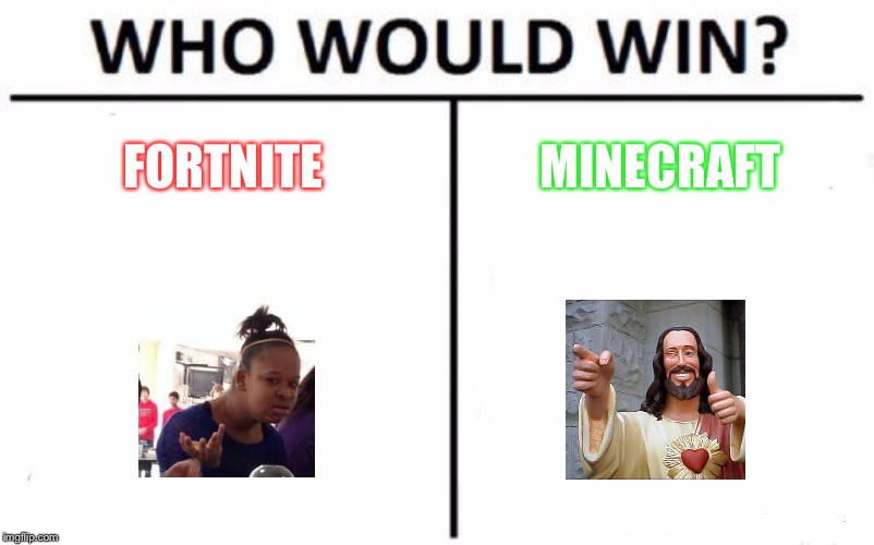 Who Would Win? | FORTNITE; MINECRAFT | image tagged in memes,who would win | made w/ Imgflip meme maker