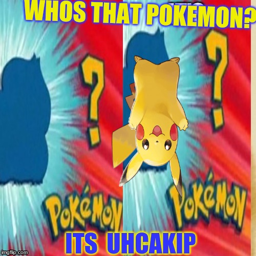 Whos that pokemon uhcakip sti | WHOS THAT POKEMON? ITS  UHCAKIP | image tagged in who's that pokemon its | made w/ Imgflip meme maker