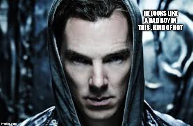 Benedict Cumberbatch | HE LOOKS LIKE A BAD BOY IN THIS . KIND OF HOT | image tagged in benedict cumberbatch | made w/ Imgflip meme maker