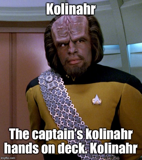 Lt Worf - Not A Good Idea Sir | Kolinahr The captain’s kolinahr hands on deck. Kolinahr | image tagged in lt worf - not a good idea sir | made w/ Imgflip meme maker