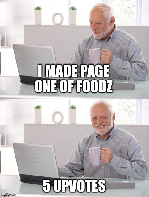 Old man cup of coffee | I MADE PAGE ONE OF FOODZ; 5 UPVOTES | image tagged in old man cup of coffee | made w/ Imgflip meme maker