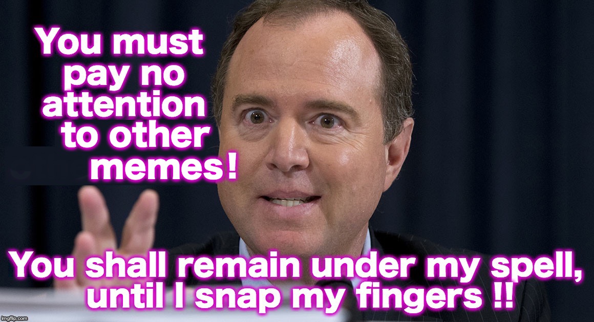 to other   
 memes | image tagged in must be a spell,adam schiff | made w/ Imgflip meme maker