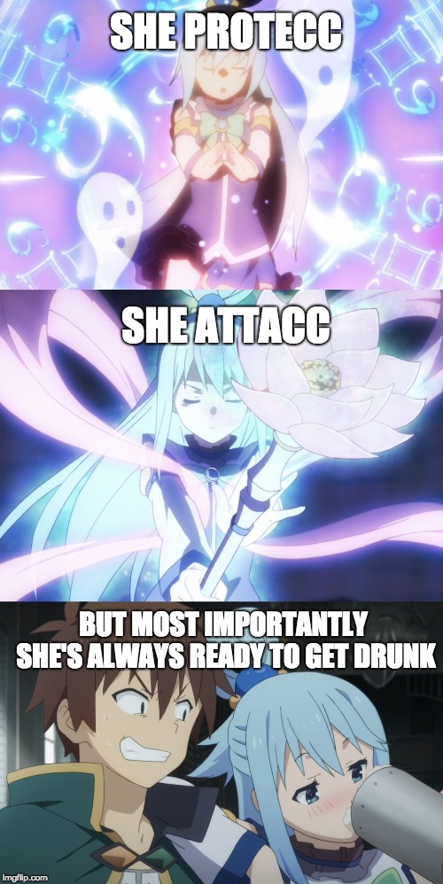 SHE PROTECC; SHE ATTACC; BUT MOST IMPORTANTLY 
SHE'S ALWAYS READY TO GET DRUNK | image tagged in animeme,anime meme,konosuba | made w/ Imgflip meme maker